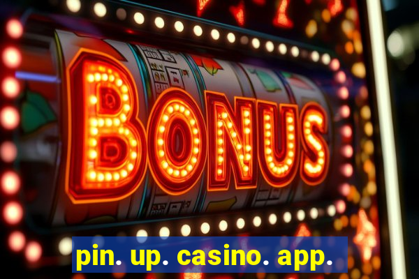 pin. up. casino. app.